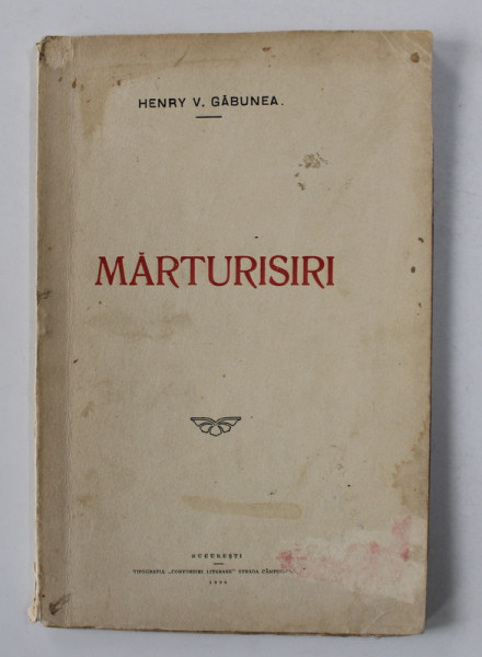 MARTURISIRI - versuri de HENRY V. GABUNEA , 1929 , COPERTA CU PETE SI URME DE UZURA *, DEDICATIE*