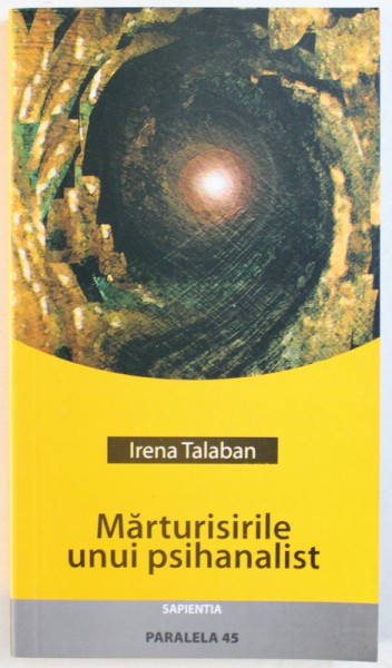 MARTURISIRILE UNUI PSIHANALIST de IRENA TALABAN , 2005