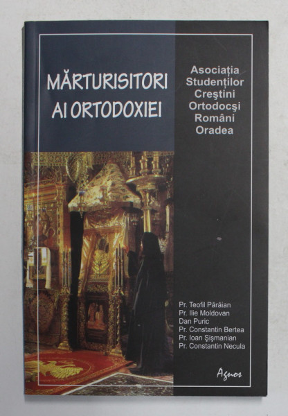 MARTURISITORI AI ORTODOXIEI - Pr. TEOFIL PARAIAN ...Pr. CONSTANTIN NECULA , 2009