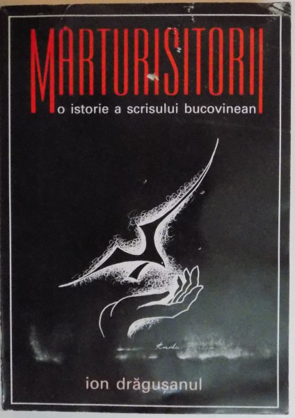 MARTURISITORII , O ISTORIE A SCRISULUI BUCOVINEAN de ION DRAGUSANUL , 2007
