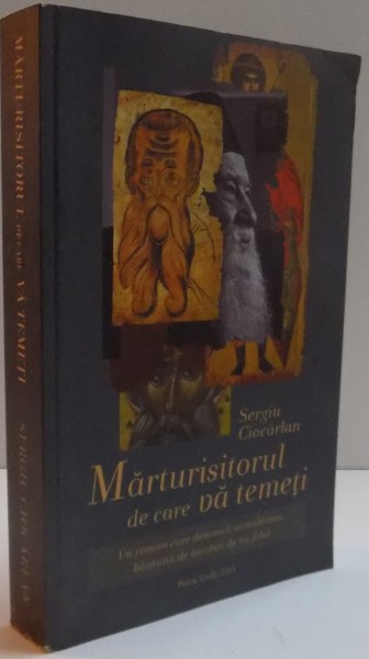 MARTURISITORUL DE CARE VA TEMETI de SERGIU CIOCARLAN , 2014