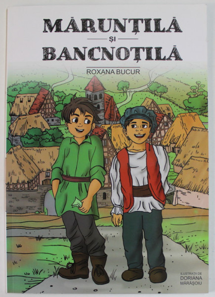 MARUNTILA SI BANCNOTILA , ilustratii de DORIANA MARASOIU , text de ROXANA BUCUR , 2017
