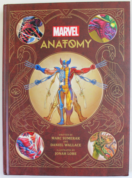 MARVEL ANATOMY , written by MARC SUMERAK and DANIEL WALLACE , illustrated by JOHAN LOBE , A SCIENTIFIC STUDY OF THE SUPERHUMAN , 2022