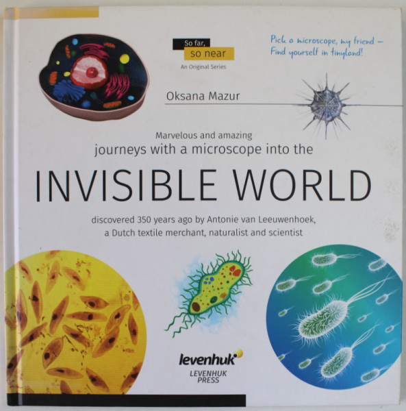 MARVELOUS AND AMAZING JOURNEYS WITH A MICROSCOPE INTO THE INVISIBLE WORLD by OKSANA MAZUR , 2016