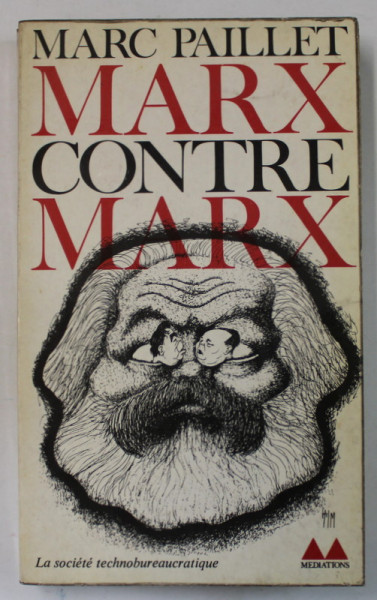 MARX CONTRE MARX par MARC PAILLET , LA SOCIETE TECHNOBUREAUCRATIQUE , 1973