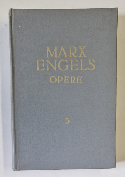 MARX , ENGELS , OPERE , VOLUMUL 5 , APARUTA  1959