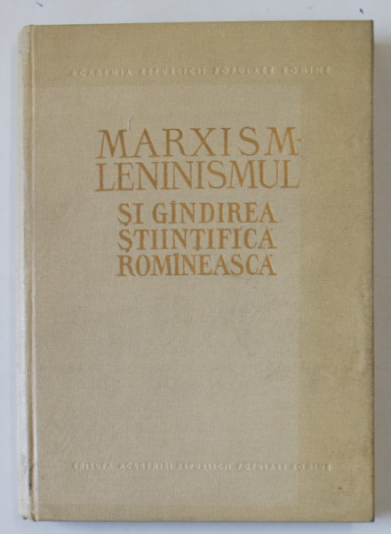 MARXISM - LENINISMUL SI GANDIREA STIINTIFICA ROMANEASCA , 1964