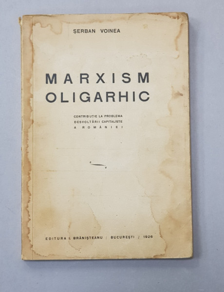 MARXISM OLIGARHIC de SERBAN VOINEA - BUCURESTI, 1926