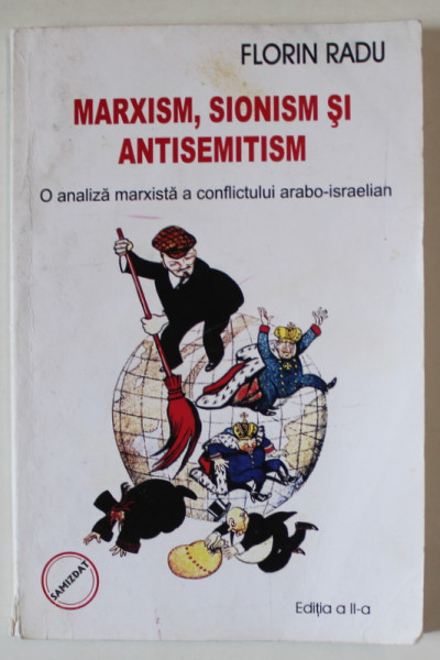 MARXISM , SIONISM SI ANTISEMITISM , O ANALIZA MARXISTA A CONFLICTULUI ARABO - ISRALELIAN de FLORIN RADU , ANII '2000 . , PREZINTA URME DE UZURA SI MICI DEFECTE