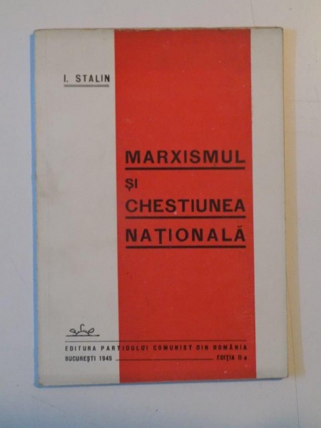 MARXISMUL SI CHESTIUNEA NATIONALA de I. STALIN, EDITIA A II-A  1945