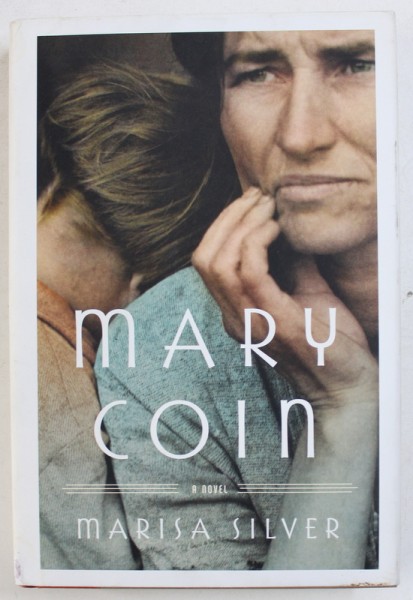 MARY COIN - a novel by MARISA SILVER , 2013