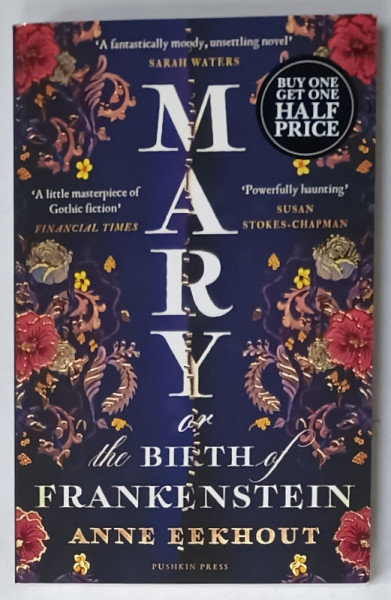MARY OR THE BIRTH OF FRANKENSTEIN by ANNE EEKHOUT , 2023