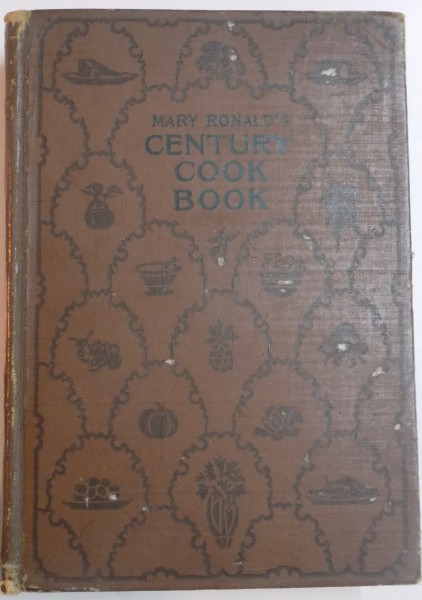 MARY RONALD'S CENTURY COOK BOOK, NEW YORK  1908