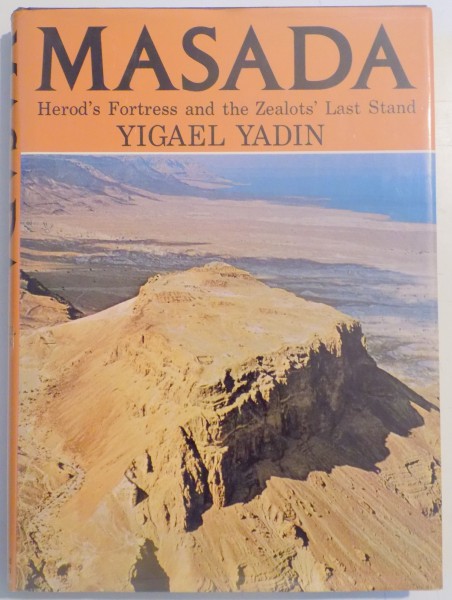 MASADA , HEROD'S FORTRESS AND THE ZEALOTS'LAST STAND by YIGAEL YADIN , 1966