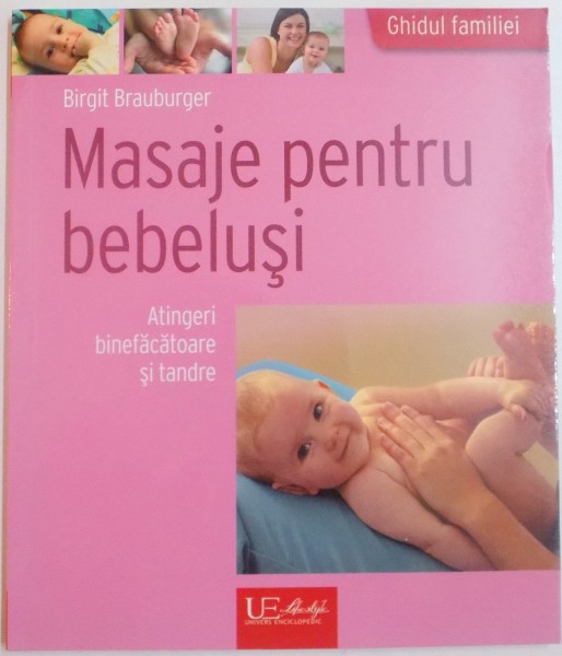 MASAJE  PENTRU BEBELUSI , ATINGERI BINEFACATOARE SI TANDRE de BIRGIT BRAUBURGER , 2016