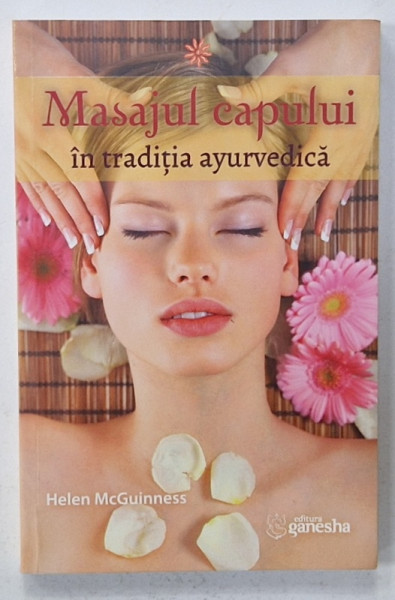 MASAJUL CAPULUI IN TRADITIA AYURVEDICA de HELEN McGUNESS , 2018