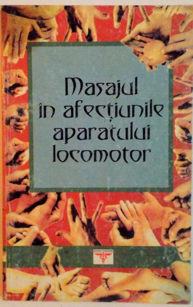 MASAJUL IN AFECTIUNILE APARATULUI LOCOMOTOR de M.S. PANAEV, 2004