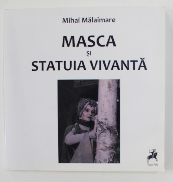 MASCA SI STATUIA VIVANTA de MIHAI MALAIMARE  , 2012 , CONTINE CD *