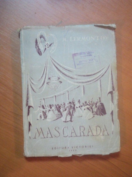 MASCARADA. DRAMA IN 4 ACTE (10 TABLOURI) IN VERSURI de MIHAIL LERMONTOV