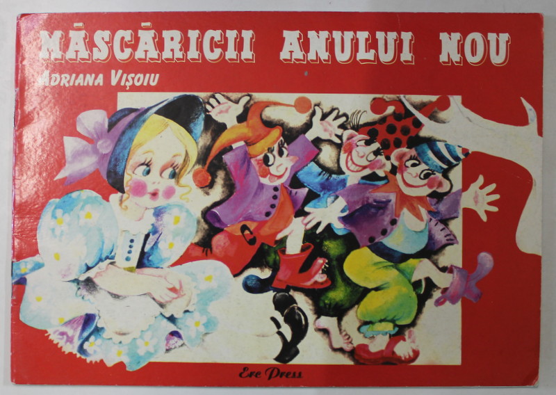 MASCARICIII ANULUI NOU de ADRIANA VISOIU , ilustratii DOINA MICU , 2006