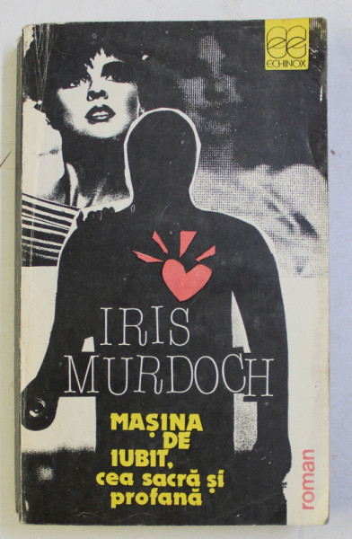 MASINA DE IUBIT , CEA SACRA SI PROFANA de IRIS MURDOCH , 1991