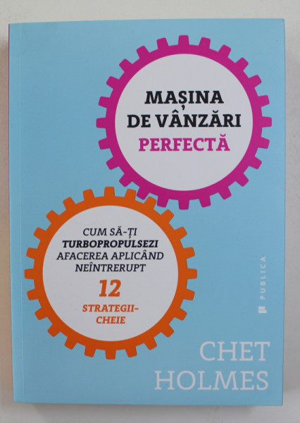 MASINA DE VANZARI PERFECTA de CHET HOLMES , 2016