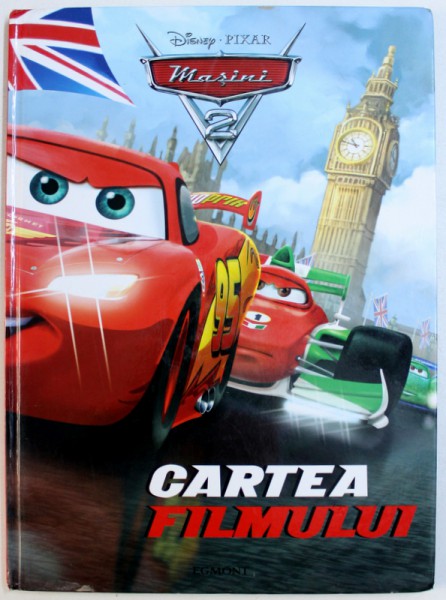 MASINI 2 - CARTEA FILMULUI , DISNEY PIXAR , 2011