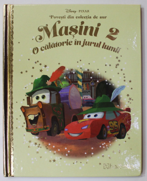 MASINI 2 : O CALATORIE IN JURUL LUMII  , COLECTIA DISNEY  '' POVESTI DIN COLECTIA DE AUR '' , NR. 40 , 2018