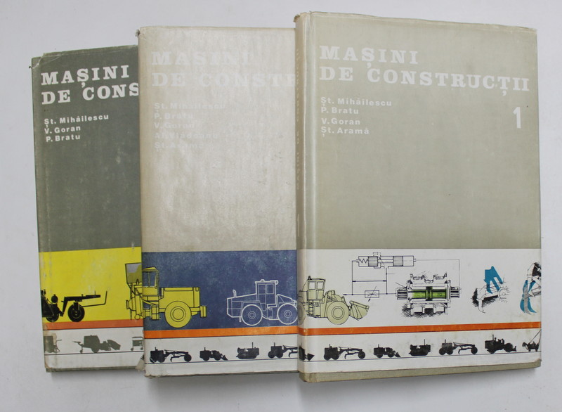 MASINI DE CONSTRUCTII de ST. MIHAILESCU ...ST. ARAMA , VOLUMELE I - III , 1984- 1986
