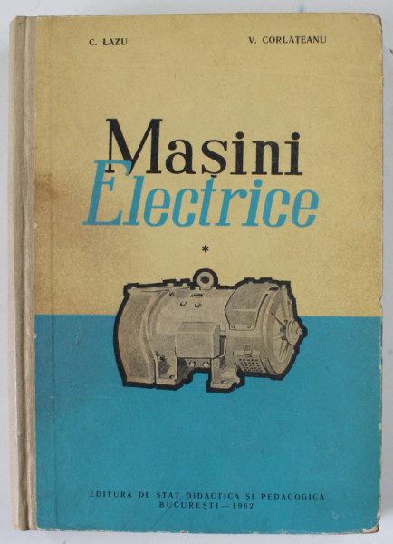 MASINI ELECTRICE de C. LAZU si V. CORLATEANU , 1962, PREZINTA URME DE UZURA