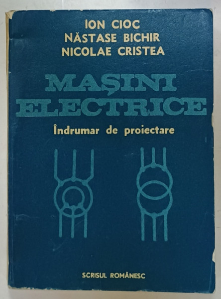 MASINI ELECTRICE , INDRUMAR DE PROIECTARE de ION CIOC ...NICOLAE CRISTEA , 1981