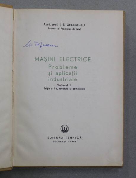 MASINI ELECTRICE - PROBLEME SI APLICATII INDUSTRIALE , VOLUMUL II de I.S. GHEORGHIU , 1966