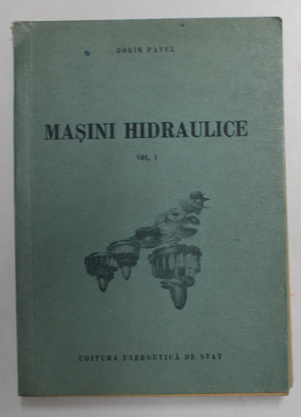 MASINI HIDRAULICE VOL. I de DORIN PAVEL , 1954