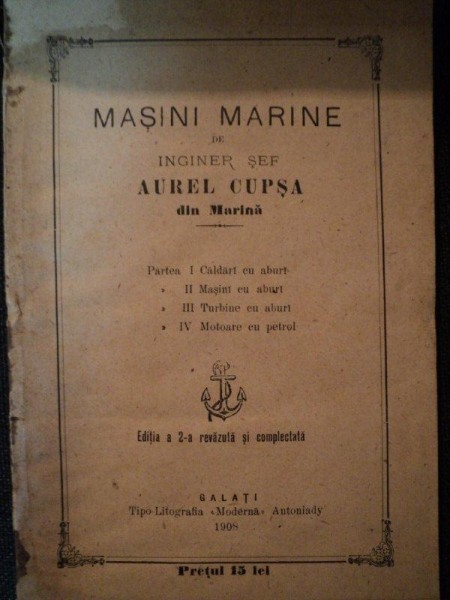 MASINI MARINE de  INGINER SEF AUREL CUPSA DIN MARINA, GALATI 1908, EDITIA A 2 A