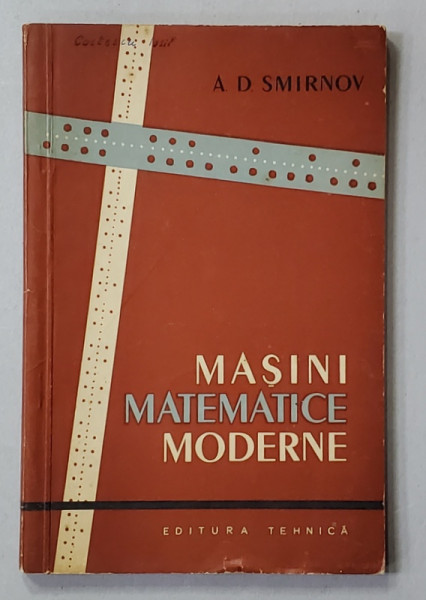 MASINI MATEMATICE MODERNE de A.D. SMIRNOV , 1960