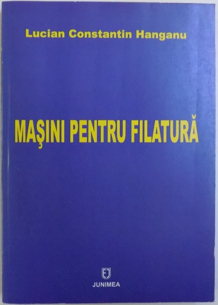 MASINI PENTRU FILATURA de LUCIAN CONSTANTIN HANGANU , 2007
