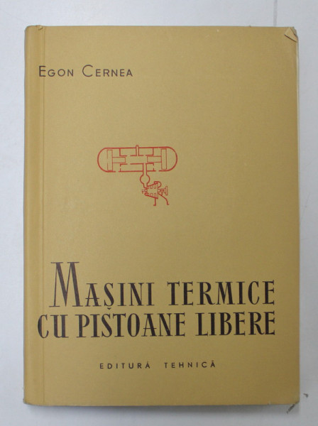 MASINI TERMICE CU PISTOANE LIBERE de EGON CERNEA , 1960
