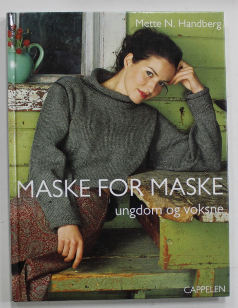 MASKE FOR MASKE , UNGDOM OG VOKSNE , METTE N. HANDBERG , CARTE CU MODELE DE TRICOTAJE PENTRU TINERET , TEXT IN LIMBA DANEZA , ANII '2000