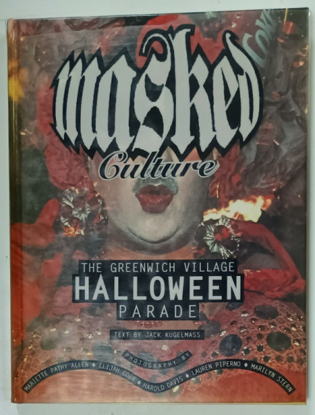 MASKED CULTURE , THE GREENWICH VILLAGE HALOWEEN PARADE , text by JACK KUGELMASS , photography by MARIETTE PATHY ALLEN ....MARILYN STERN , 1994