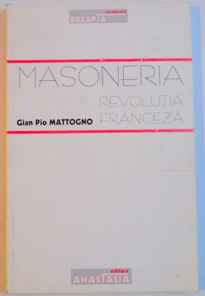 MASONERIA SI REVOLUTIA FRANCEZA de GIAN PIO MATTOGNO , 1998