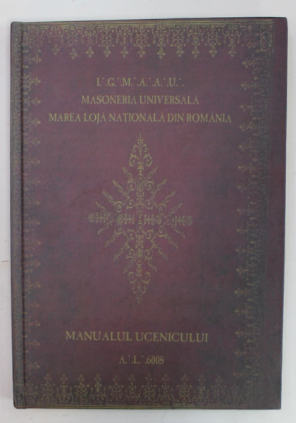 MASONERIA UNIVERSALA , MAREA LOJA NATIONALA DIN ROMANIA , MANUALUL UCENICULUI , de OVIDIU GALES si CRISTIAN GHERASIM , 2008 , PREZINTA UNELE SUBLINIERI *