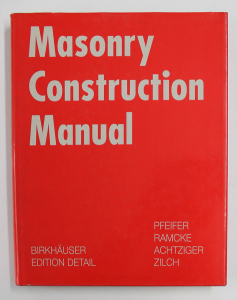 MASONRY CONSTRUCTION MANUAL by GUNTER PFEIFER / ... / ROLF ZILCH , 2001