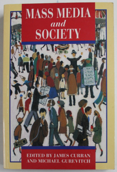 MASS MEDIA AND SOCIETY , edited by JAMES CURRAN and MICHAEL GUREVITCH , 1992
