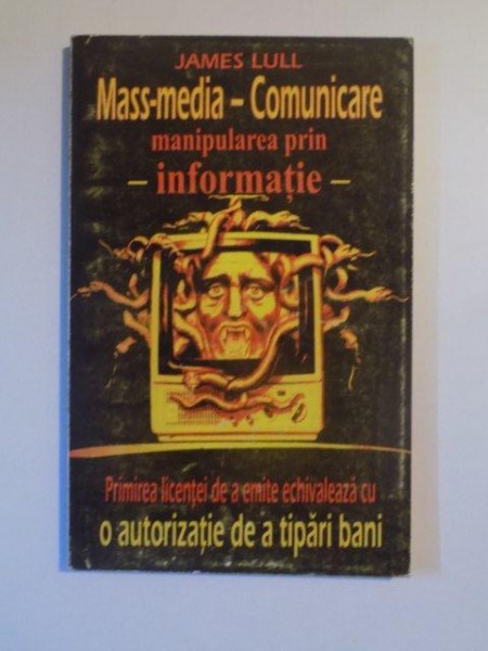 MASS - MEDIA COMUNICARE , MANIPULAREA PRIN INFORMATIE de JAMES LULL