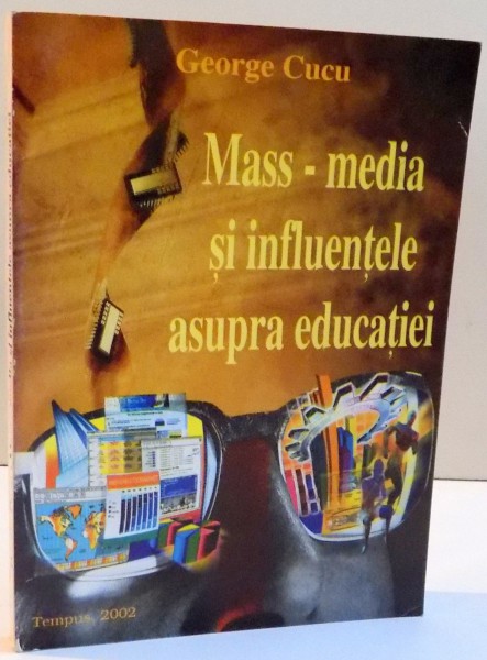 MASS - MEDIA SI INFLUENTELE ASUPRA EDUCATIEI de GEORGE CUCU , 2002