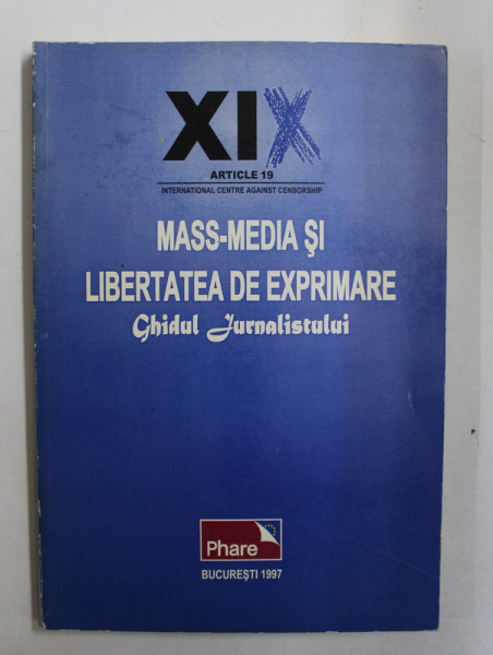 MASS - MEDIA SI LIBERTATEA DE EXPRIMARE - GHIDUL JURNALISTULUI , 1997