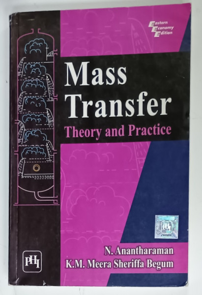 MASS TRANSFER , THEORY AND PRACTICE by N. ANANTHARAMAN and K.M. MEERA SHERIFFA  BEGUM , 2013