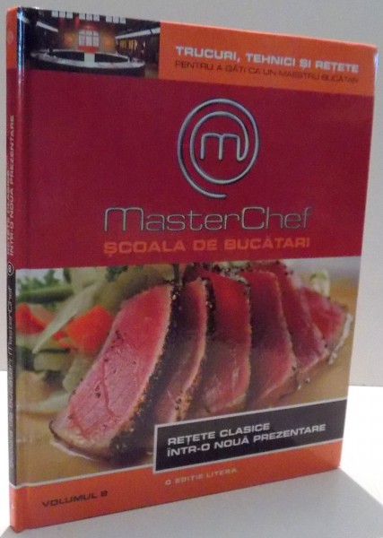 MASTER CHEF, SCOALA DE BUCATARI, RETETE CLASICE INTR-O NOUA PREZENTARE, VOL. VIII , 2013