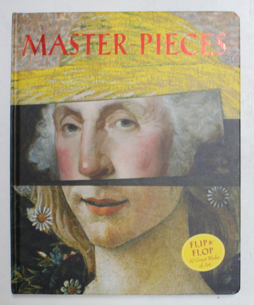 MASTER - PIECES - FLIP AND FLOP 10 GREAT WORKS OF ART by WILL LACH , 2016