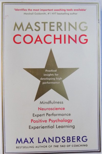 MASTERING COACHING  - PRACTICAL INSIGHTS FOR DEVELOPING HIGH PERFORMANCE by MAX LANDSBERG , 2015